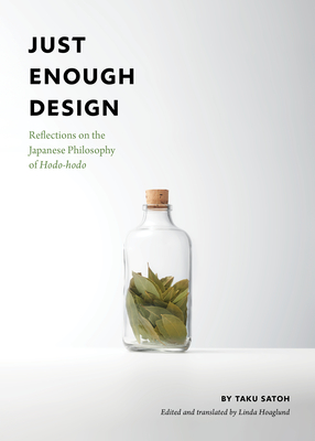 Just Enough Design: Reflections on the Japanese Philosophy of Hodo-hodo By Taku Satoh Cover Image