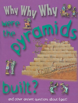 Why Why Why Were the Pyramids Built? By Mason Crest Publishers (Manufactured by) Cover Image