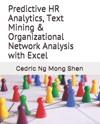Predictive HR Analytics, Text Mining & Organizational Network Analysis with Excel Cover Image