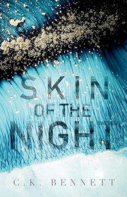 Skin of the Night: Book One of The Night series By C. K. Bennett Cover Image
