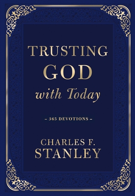 Trusting God with Today: 365 Devotions (Devotionals from Charles F. Stanley)