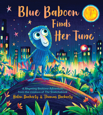 Blue Baboon Finds Her Tune By Helen Docherty, Thomas Docherty (Illustrator) Cover Image