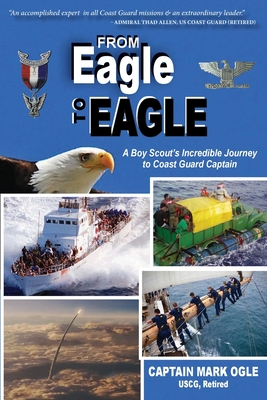 From Eagle to Eagle: A Boy Scout's Incredible Journey to Coast Guard Captain Cover Image