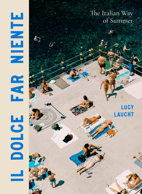 Il Dolce Far Niente: The Italian Way of Summer Cover Image