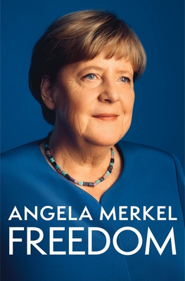 Freedom: Memoirs 1954 – 2021 By Angela Merkel Cover Image