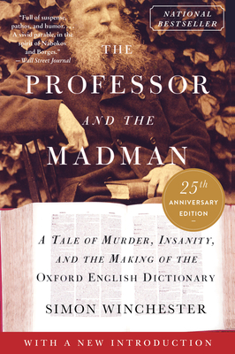 The Professor and the Madman: A Tale of Murder, Insanity, and the Making of the Oxford English Dictionary Cover Image