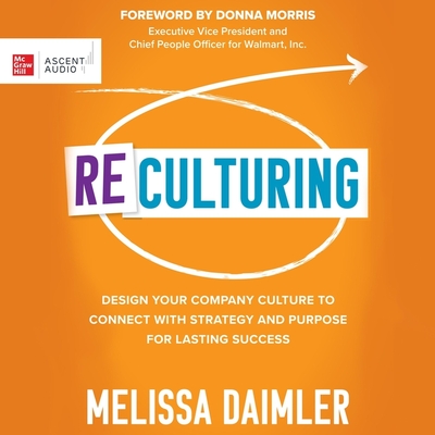 Reculturing: Design Your Company Culture to Connect with Strategy and  Purpose for Lasting Success: Daimler, Melissa, Eby, Tanya: 9798212344906:  : Books