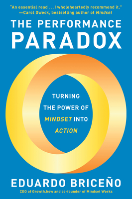 The Performance Paradox: Turning the Power of Mindset into Action By Eduardo Briceño Cover Image