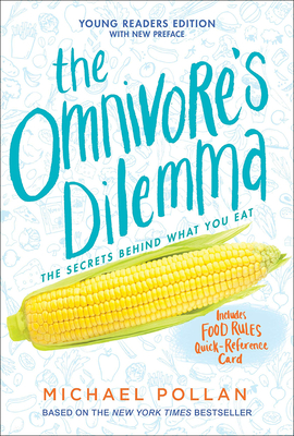 The Omnivore's Dilemma: The Secrets Behind What You Eat, Young Readers Edition Cover Image