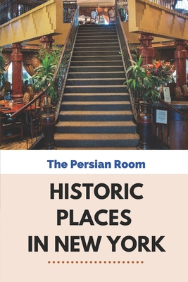 Historic Places In New York: The Persian Room: History Of New York Plaza Hotel Cover Image