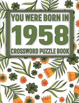 Crossword Puzzle Book: You Were Born In 1958: Large Print Crossword Puzzle Book For Adults & Seniors Cover Image