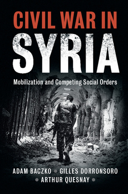 Civil War in Syria: Mobilization and Competing Social Orders (Problems of International Politics) cover