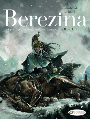 Berezina Book 3/3 By Frederic Richaud, Patrick Rambaud, Ivan Gil (Illustrator) Cover Image