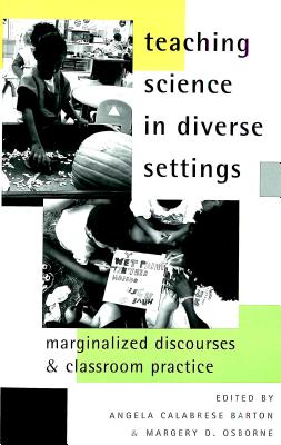 Teaching Science in Diverse Settings: Marginalized Discourses and Classroom Practice (Counterpoints #150) Cover Image