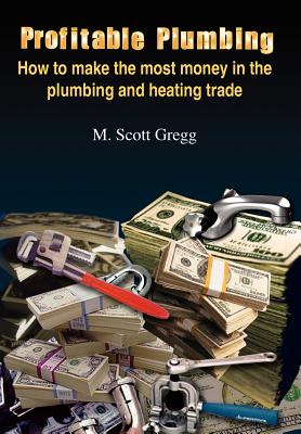 Profitable Plumbing: How to make the most money in the plumbing and heating trade Cover Image