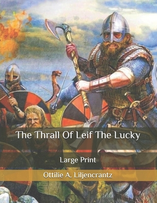 The Thrall Of Leif The Lucky: Large Print