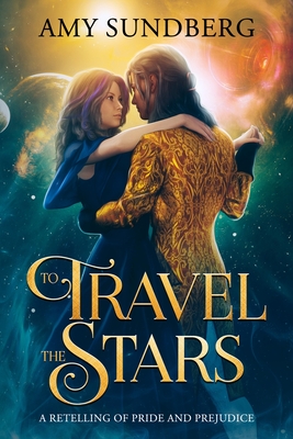 To Travel the Stars: A Retelling of Pride and Prejudice Cover Image