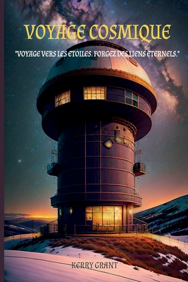 Voyage Cosmique: Voyage vers les étoiles. Forgez des liens éternels. Cover Image