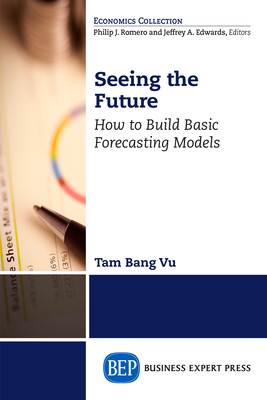 Seeing the Future: How to Build Basic Forecasting Models By Tam Bang Vu Cover Image