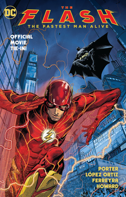 The Flash: The Fastest Man Alive By Kenny Porter, Ricardo López Ortiz (Illustrator), Juan Ferreyra (Illustrator), Jason Howard (Illustrator) Cover Image