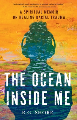 The Ocean Inside Me: A Spiritual Memoir on Healing Racial Trauma Cover Image