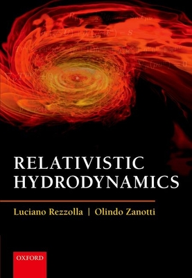 Relativistic Hydrodynamics By Luciano Rezzolla, Olindo Zanotti Cover Image