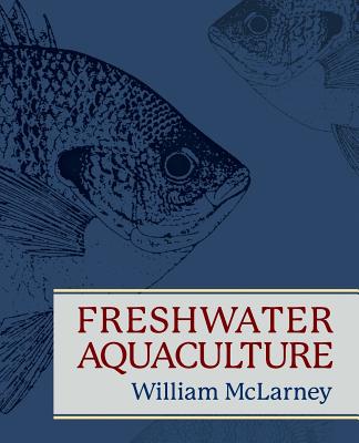 Freshwater Aquaculture: A Handbook for Small Scale Fish Culture in North America Cover Image