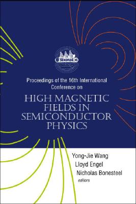 High Magnetic Fields in Semiconductor Physics - Proceedings of the 16th International Conference By Yong-Jie Wang (Editor), Lloyd Engel (Editor), Nicholas E. Bonesteel (Editor) Cover Image