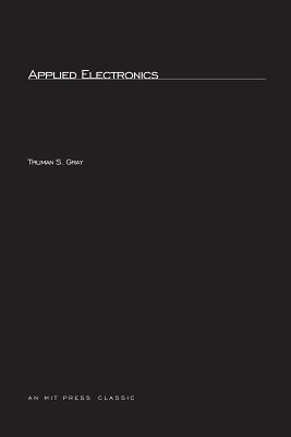 Applied Electronics, second edition: A First Course in Electronics, Electron Tubes, and Associated Circuits (Principles of Electrical Engineering)