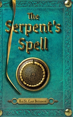 The Serpent's Spell (Middlegate) By Rae St Clair Bridgman Cover Image