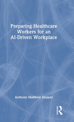 Preparing Healthcare Workers for an Ai-Driven Workplace Cover Image