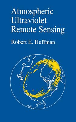 Atmosphere Ultraviolet Remote Sensing (International Geophysics #52) By Robert E. Huffman Cover Image