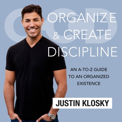 Organize and Create Discipline: An A-To-Z Guide to an Organized Existence
