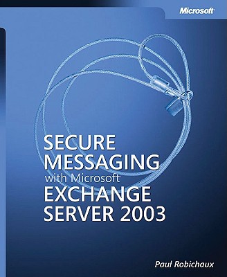 Secure Messaging with Microsoft Exchange Server 2003 Cover Image