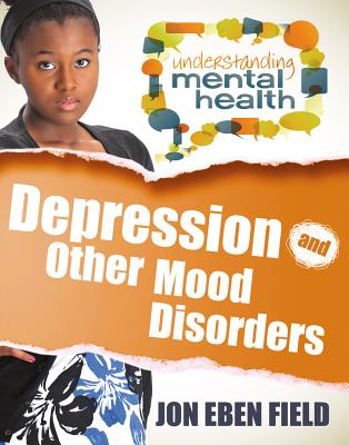 Depression and Other Mood Disorders (Understanding Mental Health) Cover Image