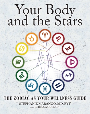Your Body and the Stars: The Zodiac As Your Wellness Guide By Stephanie Marango, MD, Rebecca Gordon Cover Image