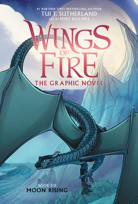 Wings of Fire: Moon Rising: A Graphic Novel (Wings of Fire Graphic Novel #6) (Wings of Fire Graphix) By Tui T. Sutherland Cover Image
