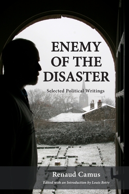 Enemy of the Disaster: Selected Political Writings of Renaud Camus Cover Image
