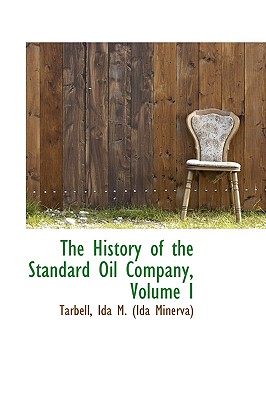 The History of the Standard Oil Company, Volume I