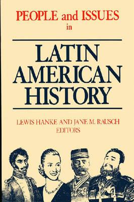 People and Issues in Latin American History Vol II: From Independence to the Present By Lewis Hanke (Editor), Jane M. Rausch (Editor) Cover Image