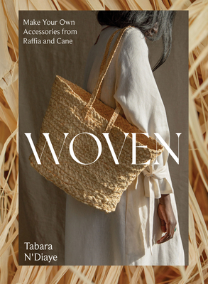 Woven: Make Your Own Accessories from Raffia, Rope and Cane Cover Image