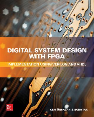 Digital System Design with Fpga: Implementation Using Verilog and VHDL Cover Image