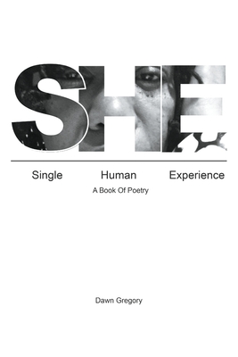She: Single Human Experience: A Book of Poetry Cover Image