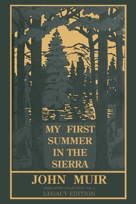 My First Summer In The Sierra (Legacy Edition): Classic Explorations Of The Yosemite And California Mountains (The Doublebit John Muir Collection #2)