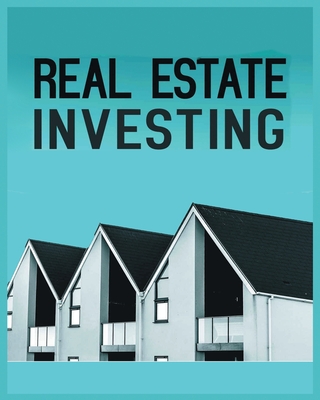 Real Estate Investing: A Comprehensive Guide to Building Long-Term ...