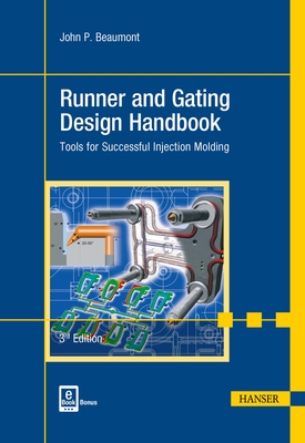 Runner and Gating Design Handbook 3e: Tools for Successful Injection Molding Cover Image