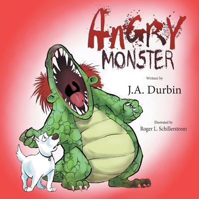 Angry Monster By J. a. Durbin, Roger L. Schillerstrom (Illustrator) Cover Image