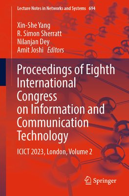 Proceedings of Eighth International Congress on Information and Communication Technology: Icict 2023, London, Volume 2 (Lecture Notes in Networks and Systems #694)
