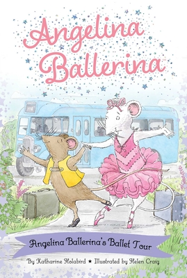 Angelina Ballerina's Ballet Tour By Katharine Holabird, Helen Craig (Illustrator) Cover Image