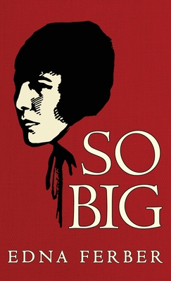 So Big: The Original 1924 Edition By Edna Ferber Cover Image